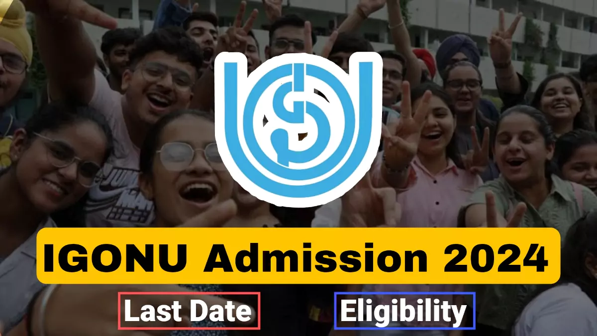 IGNOU Admission 2024 30 जून 2024 तक कर सकते है इगॉनऊ Bechlor, Master