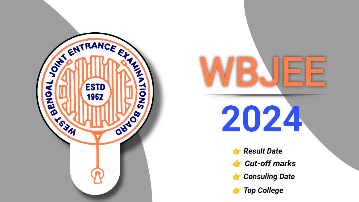 WBJEE 2024 Result Date Out, Counselling Process,Top Colloage